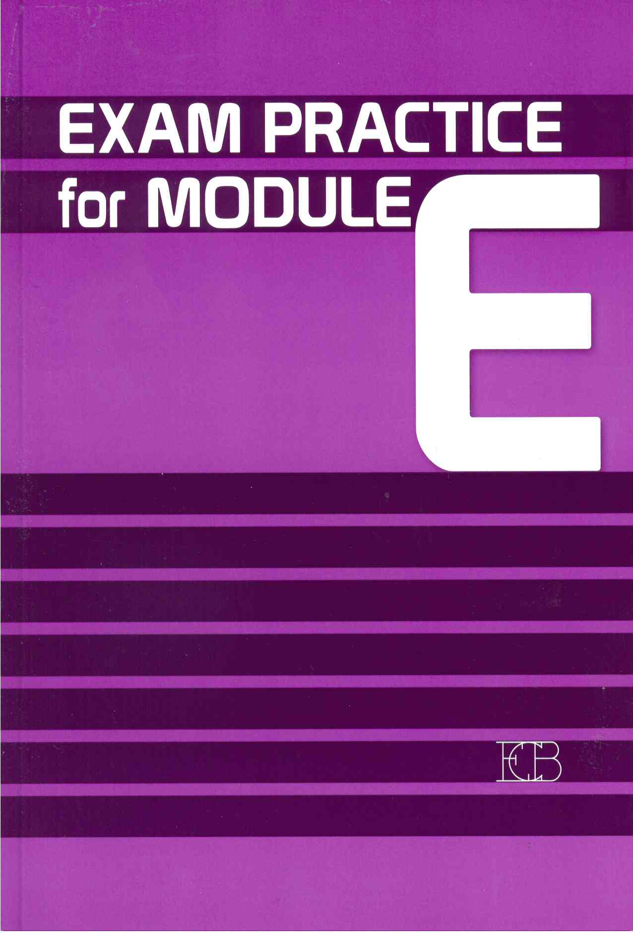 EXAM PRACTICE FOR MODULE E